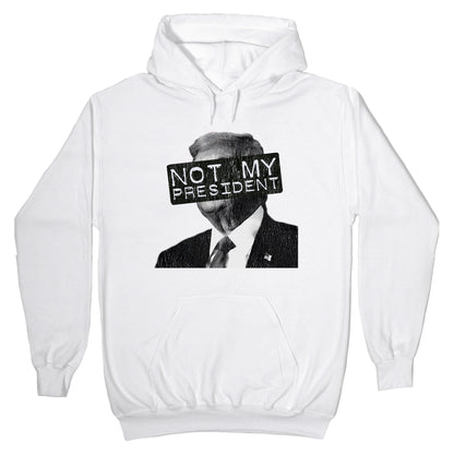 Not My President Hoodie