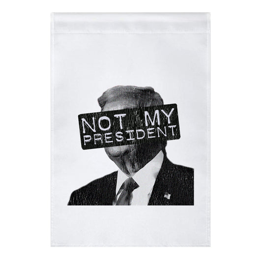 Not My President Garden Flag