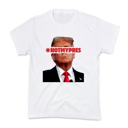 Not My President Kids Tee