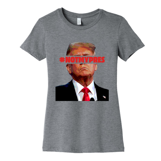 Not My President Womens Cotton Tee