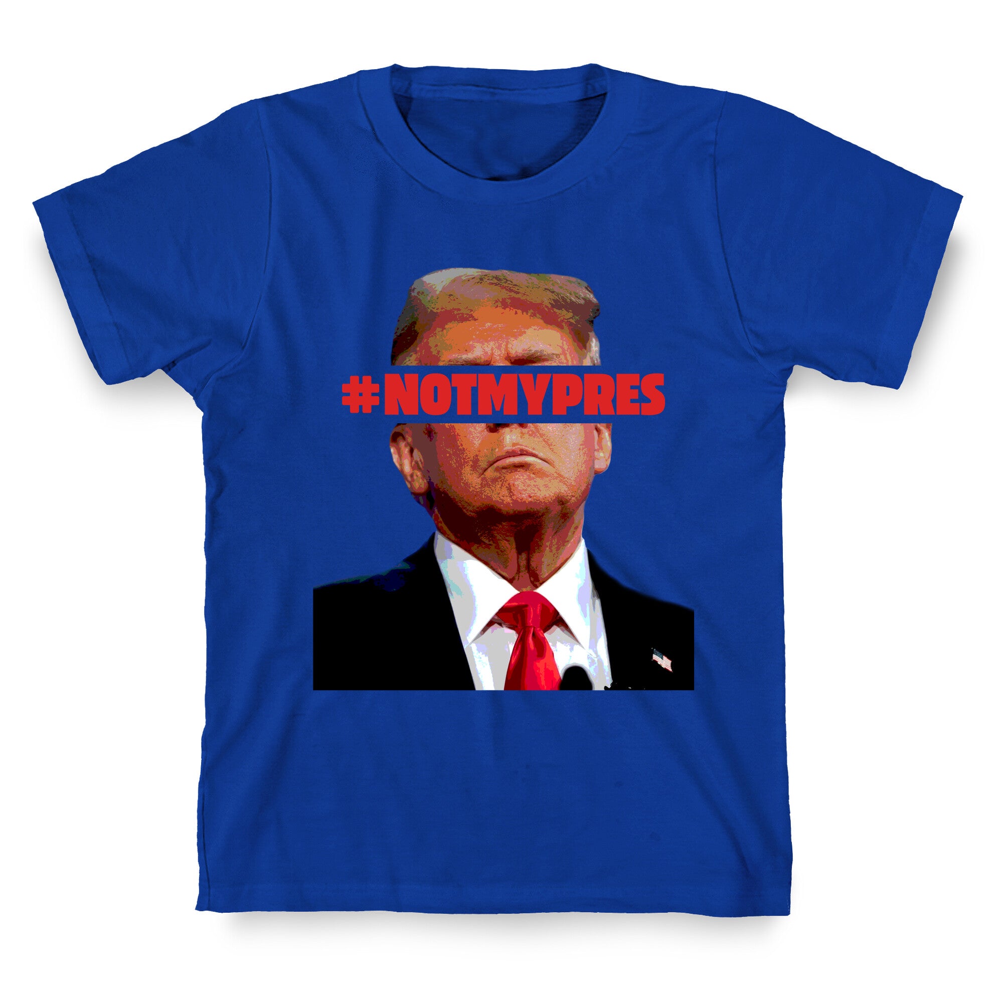 Not My President T-Shirt