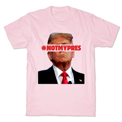 Not My President T-Shirt
