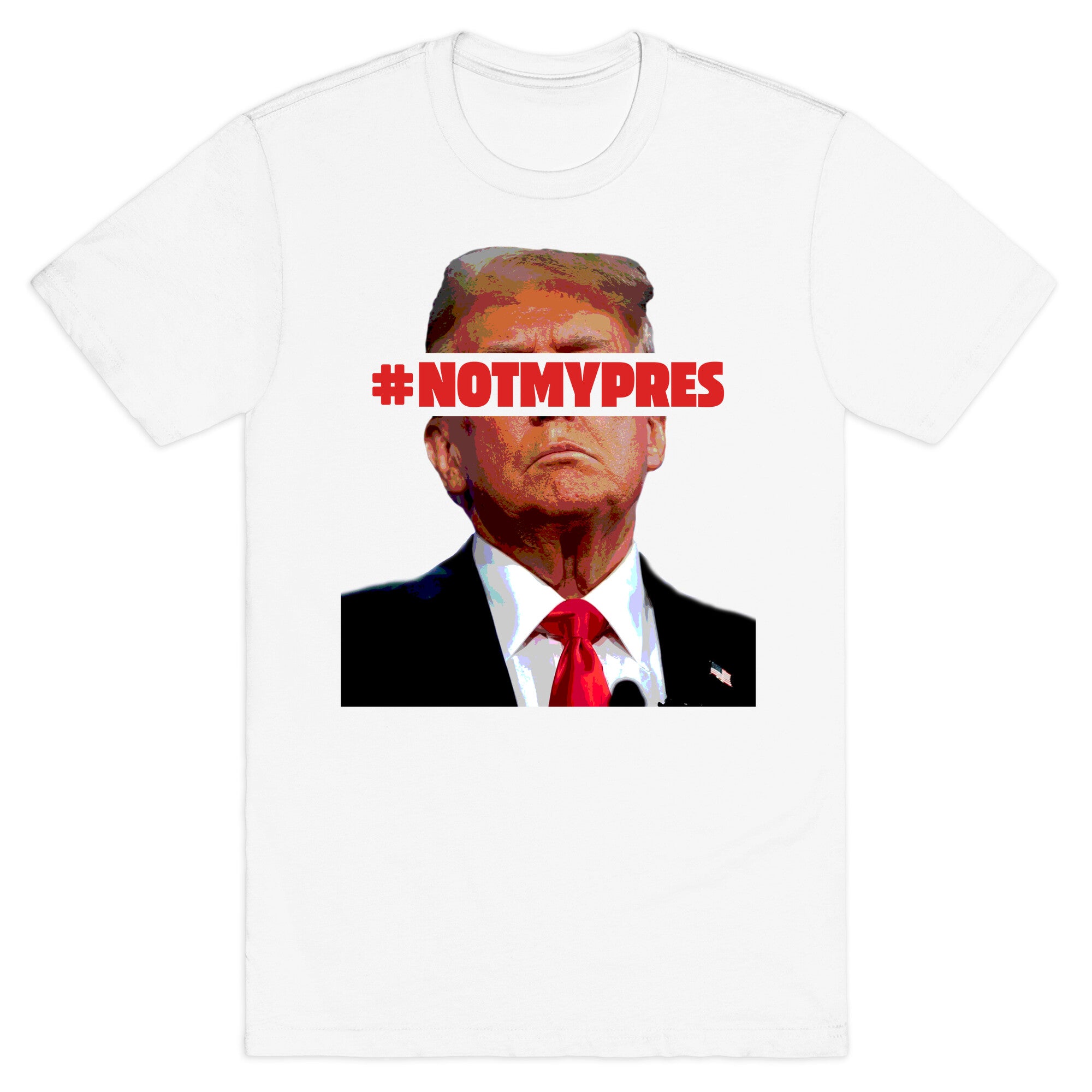 Not My President T-Shirt
