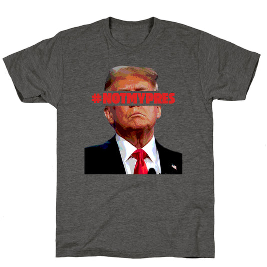 Not My President Unisex Triblend Tee