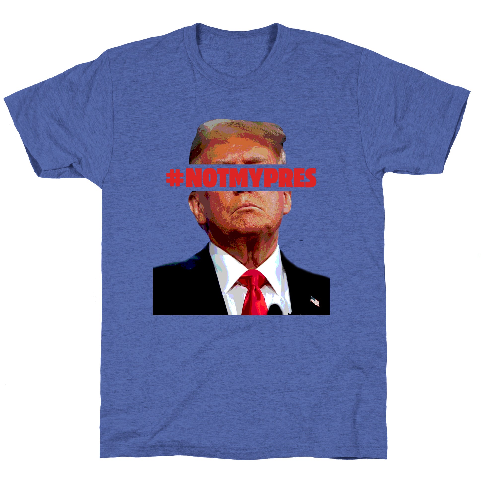 Not My President Unisex Triblend Tee