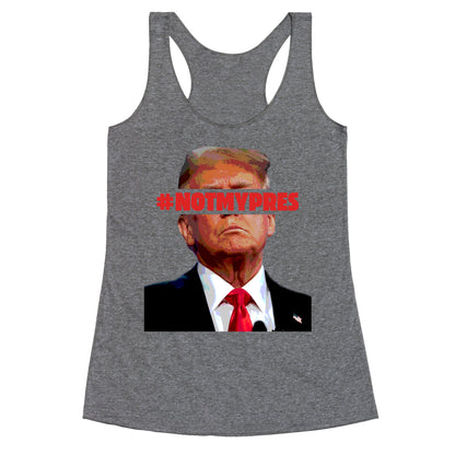 Not My President Racerback Tank