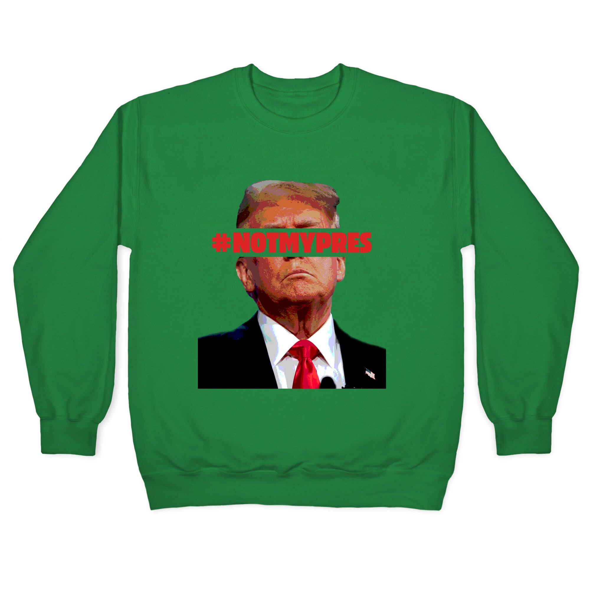 Not My President Crewneck Sweatshirt