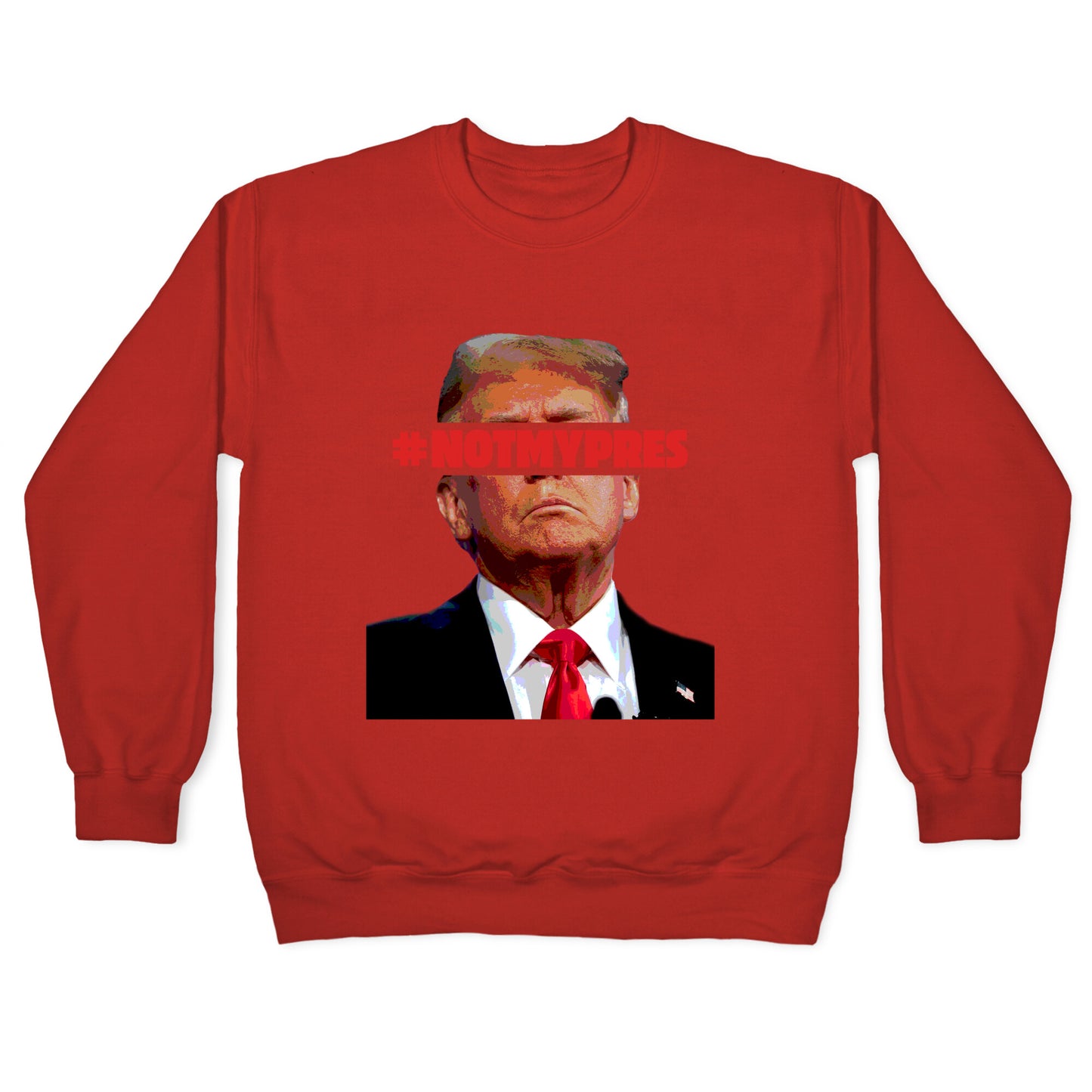 Not My President Crewneck Sweatshirt