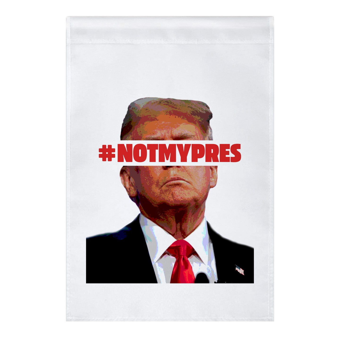 Not My President Garden Flag