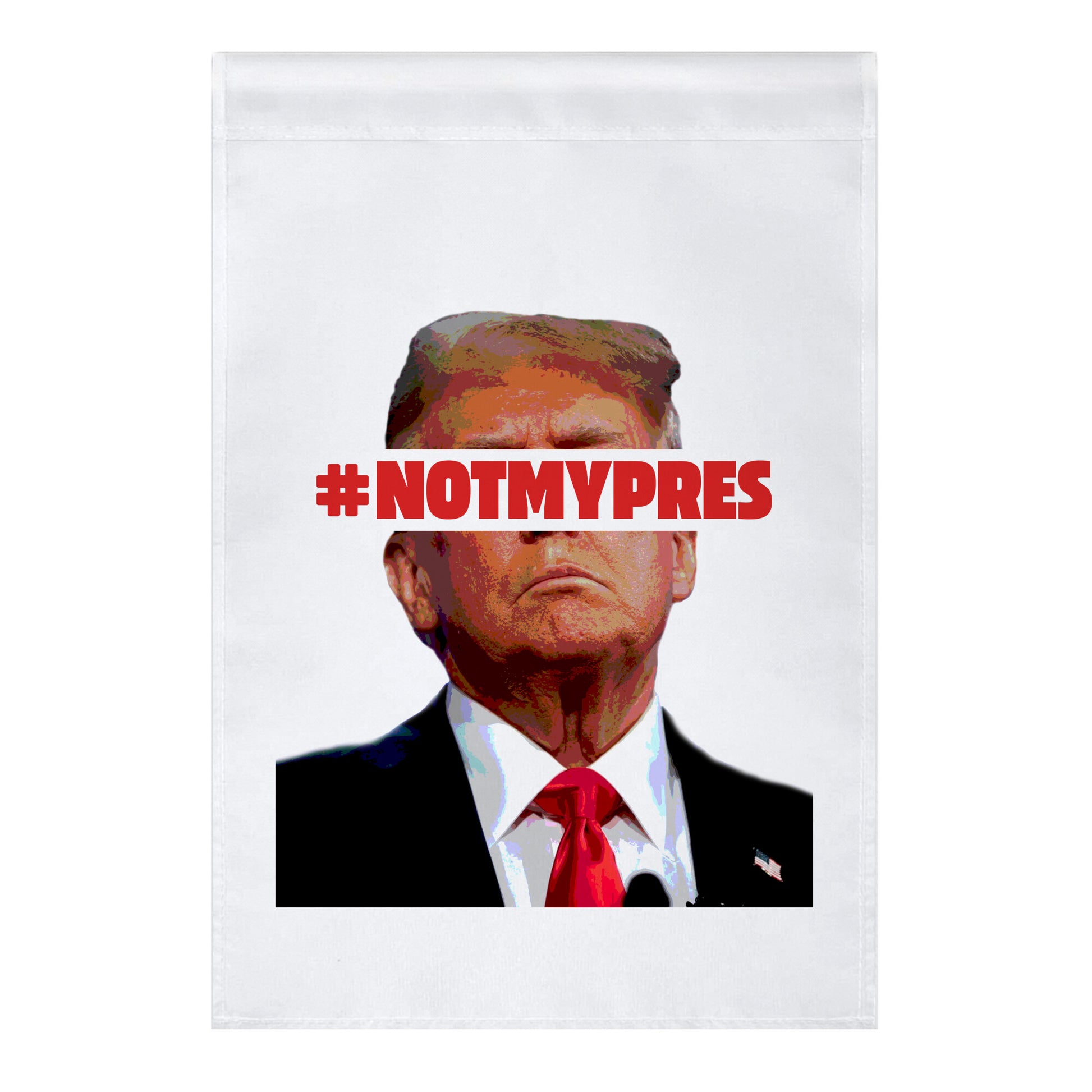 Not My President Garden Flag