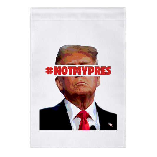 Not My President Garden Flag