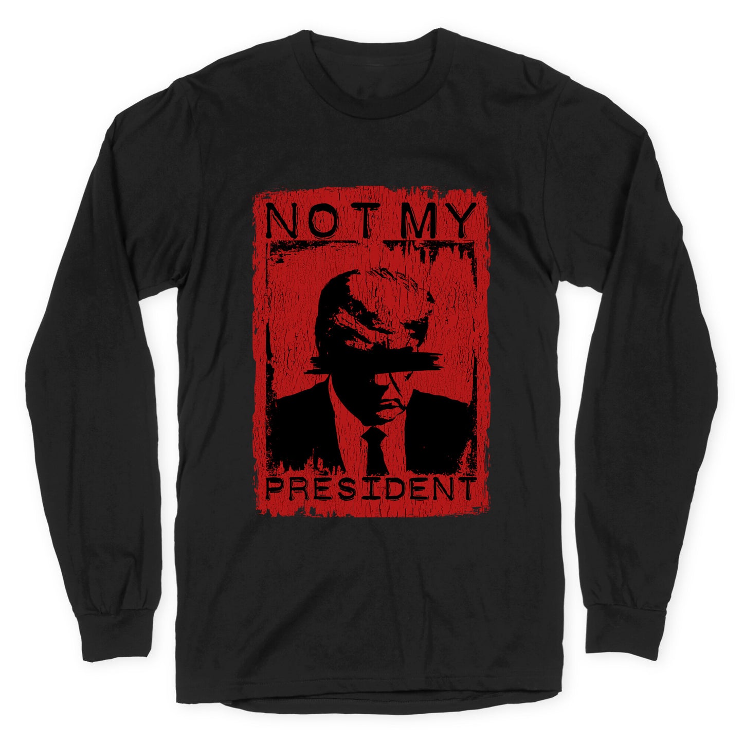 Not My President Longsleeve Tee