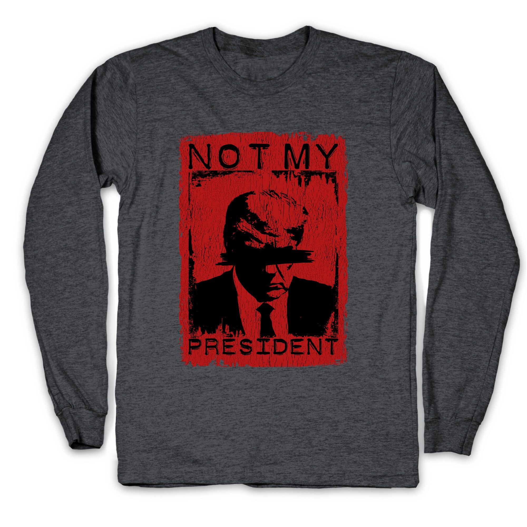 Not My President Longsleeve Tee