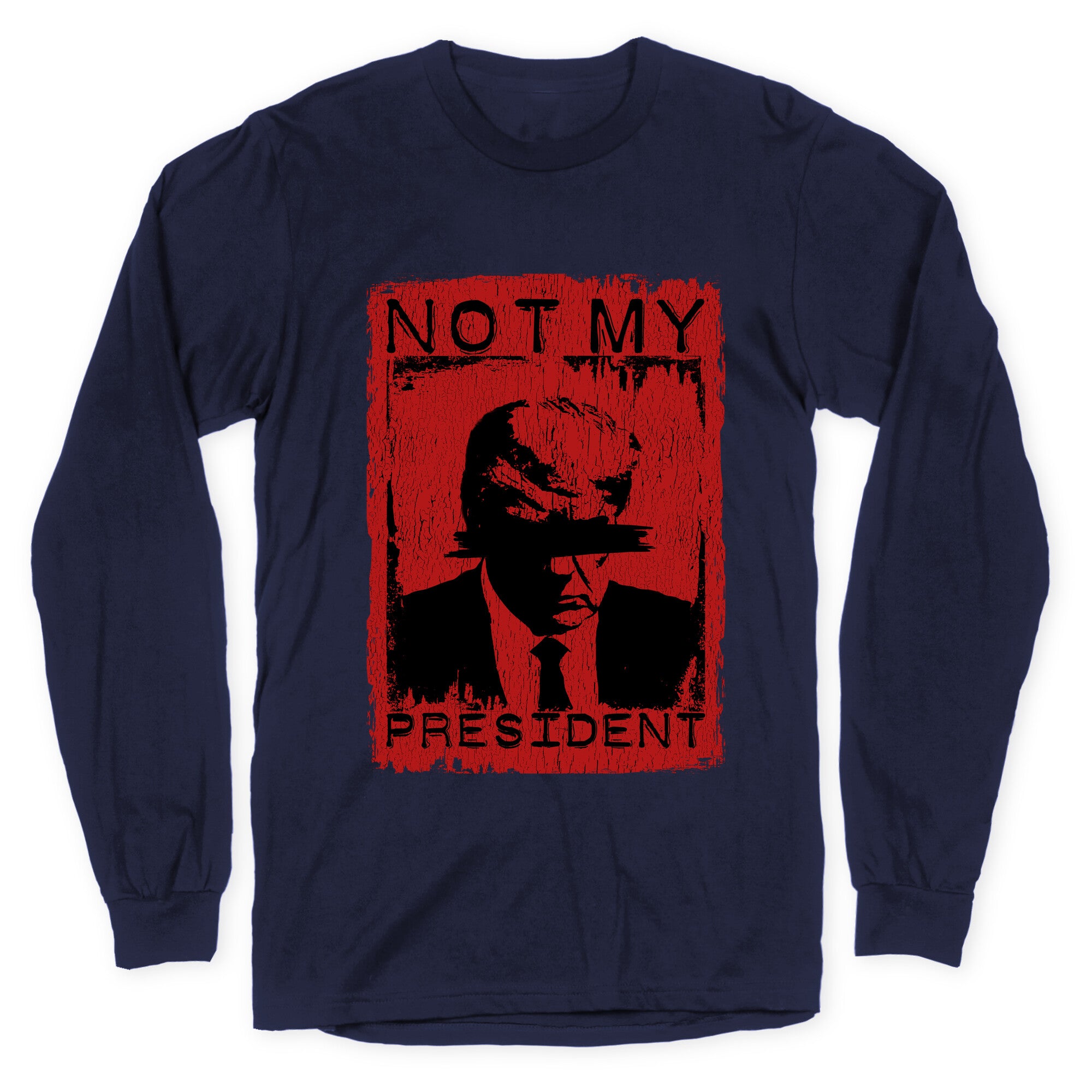 Not My President Longsleeve Tee