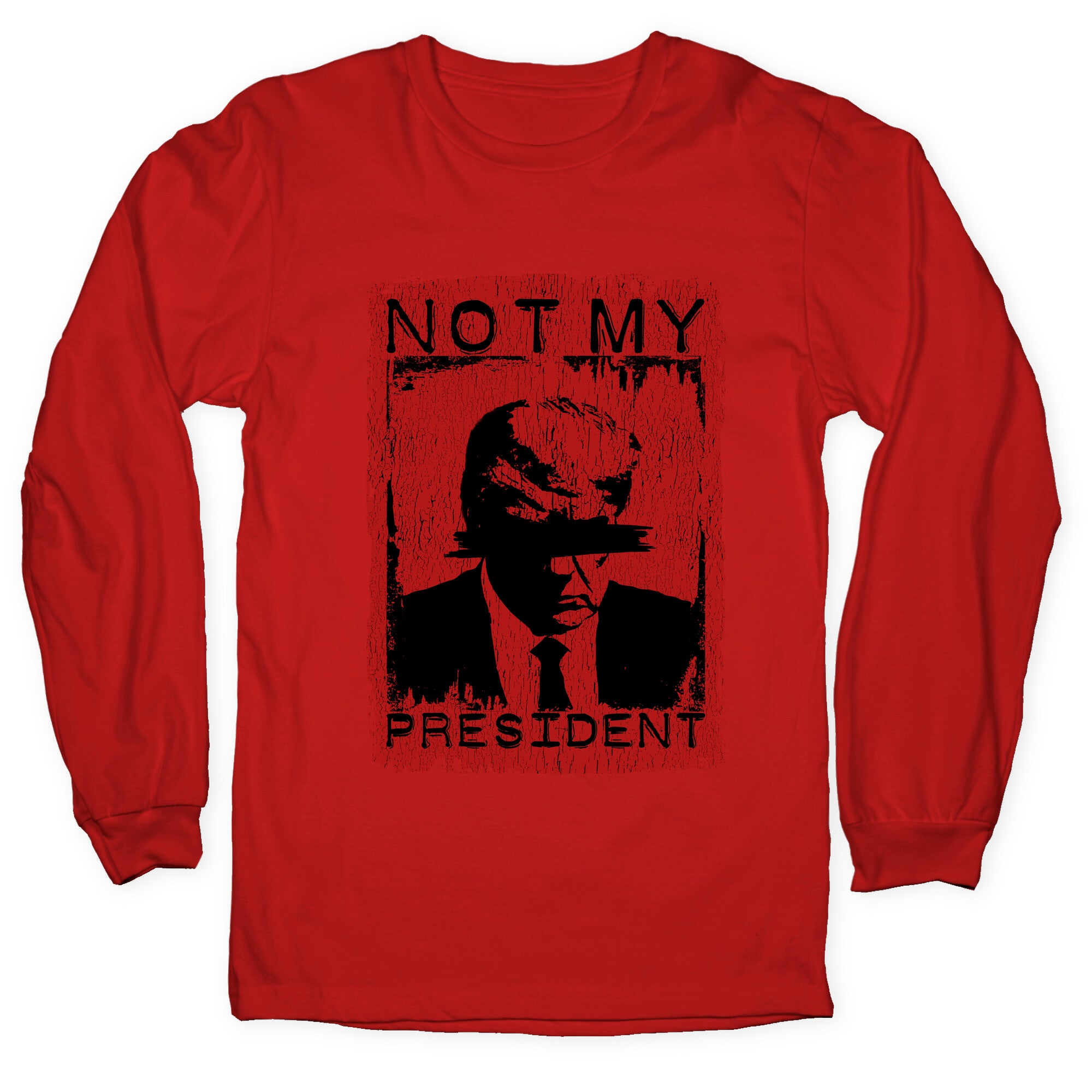 Not My President Longsleeve Tee