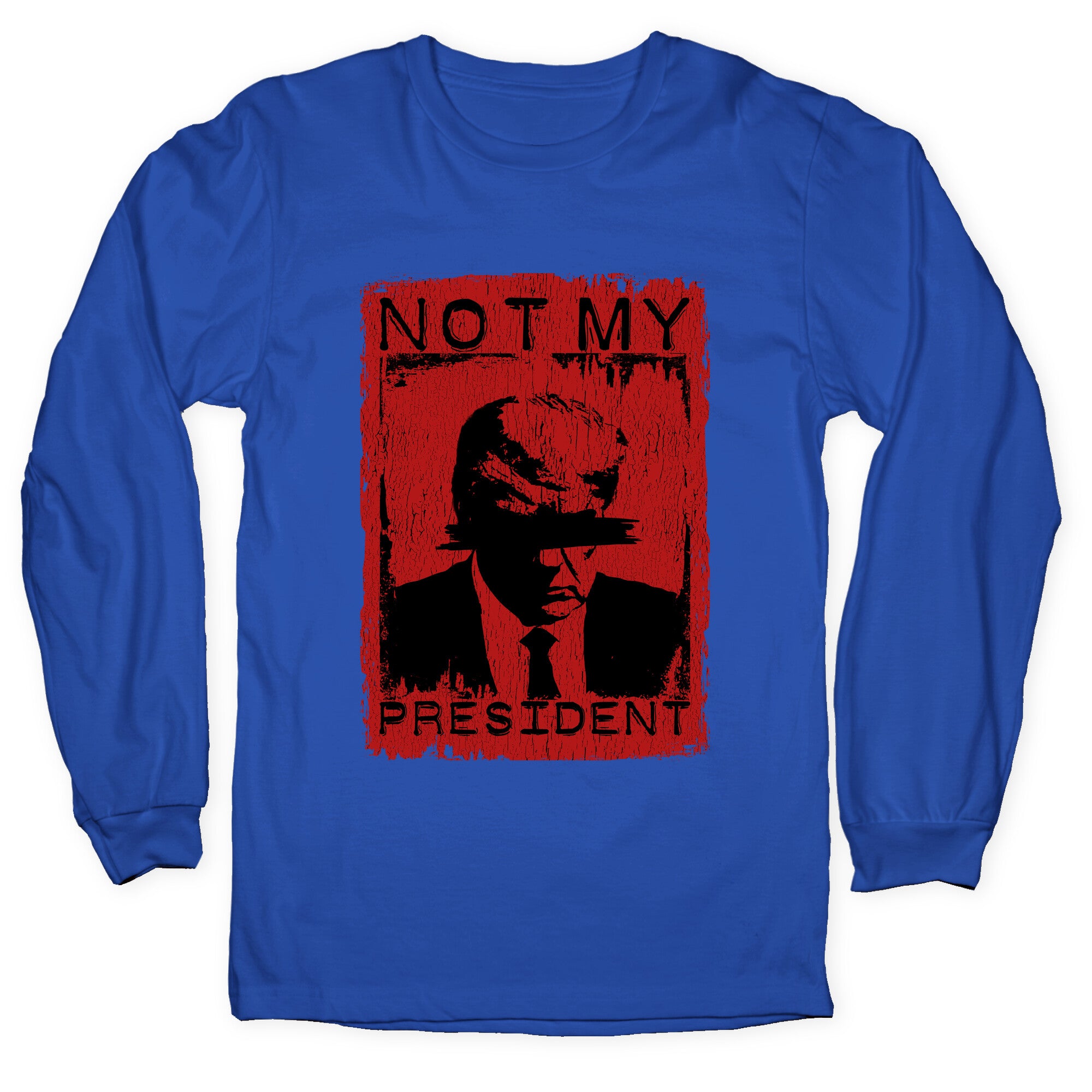 Not My President Longsleeve Tee