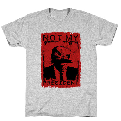 Not My President T-Shirt