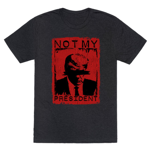 Not My President Unisex Triblend Tee