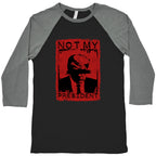Not My President Baseball Tee