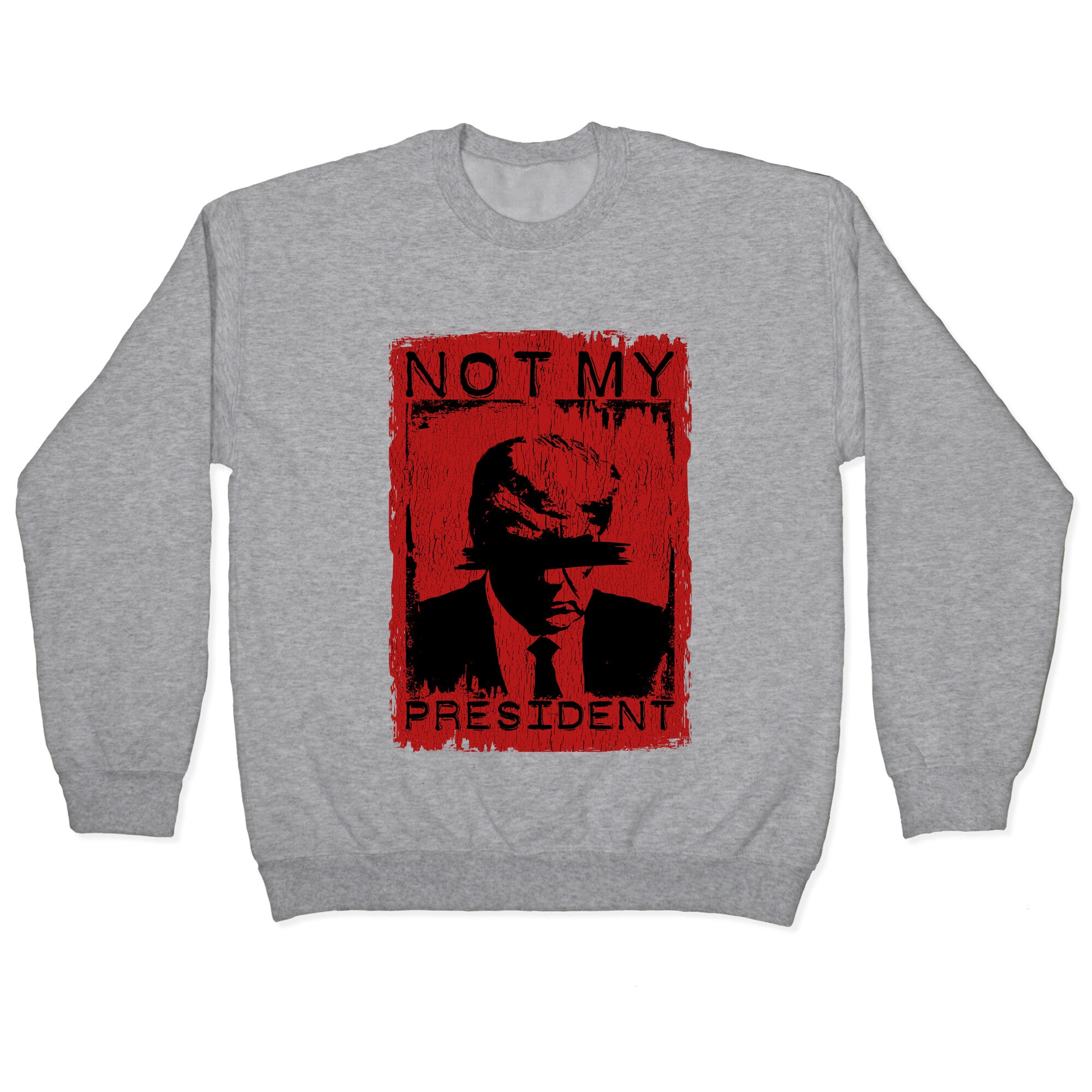 Not My President Crewneck Sweatshirt