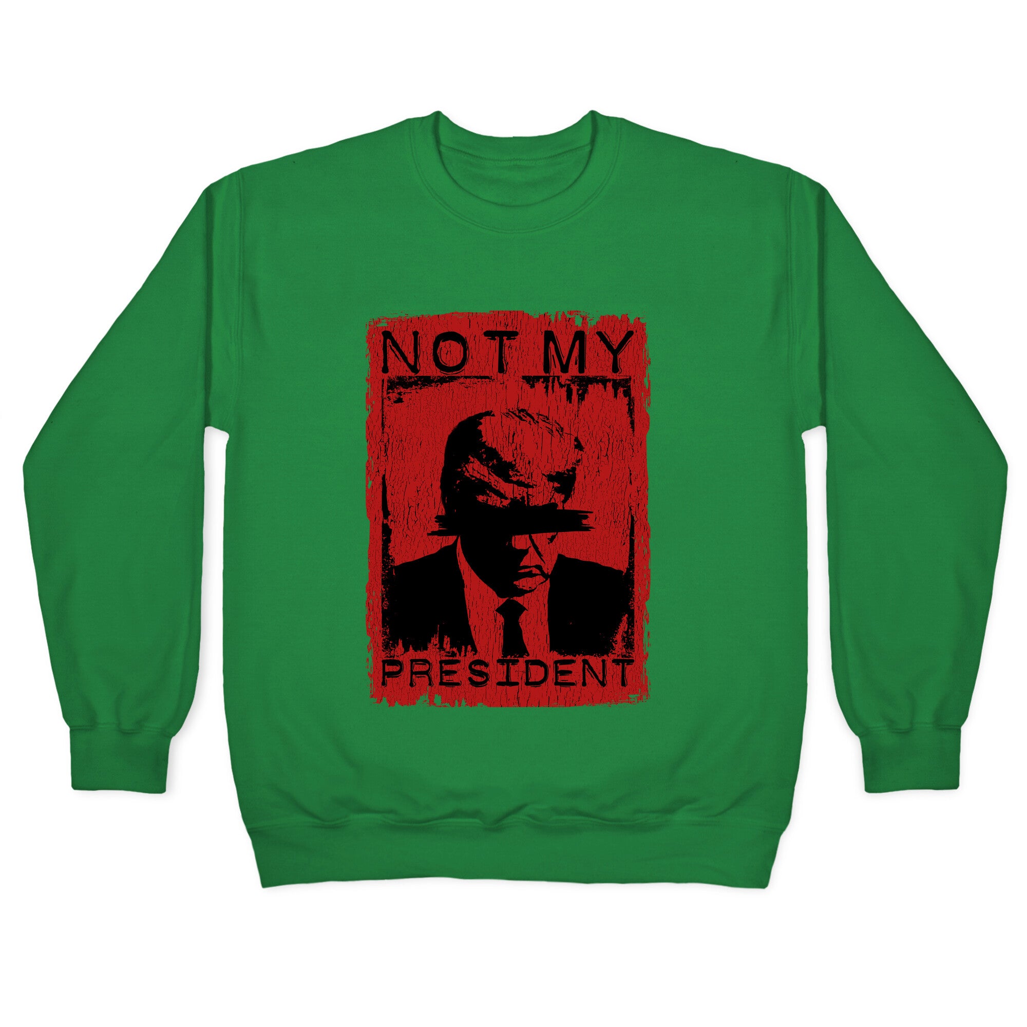 Not My President Crewneck Sweatshirt