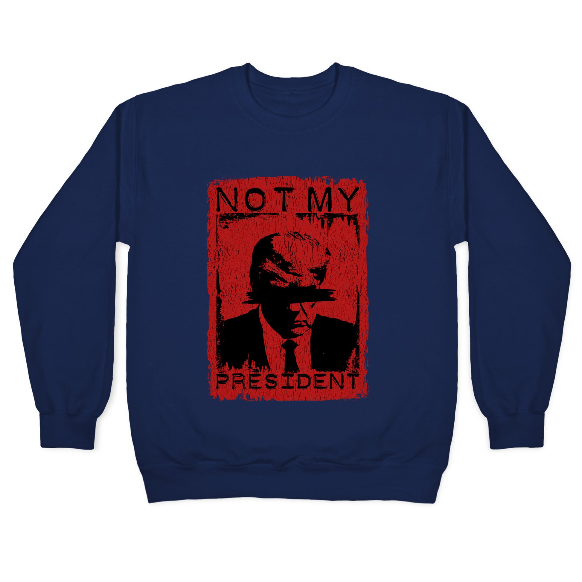 Not My President Crewneck Sweatshirt