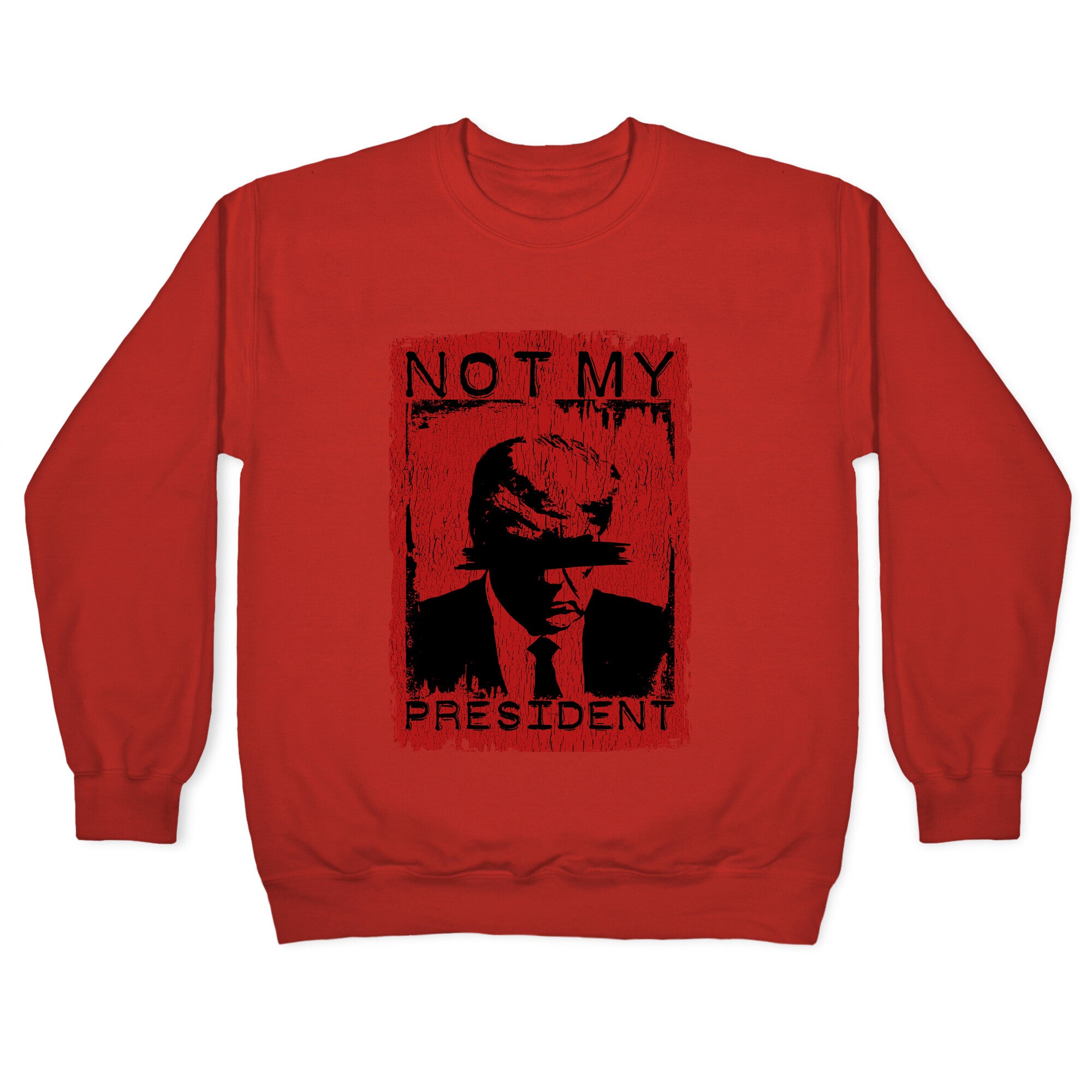 Not My President Crewneck Sweatshirt