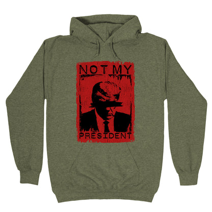 Not My President Hoodie