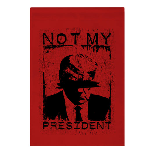 Not My President Garden Flag