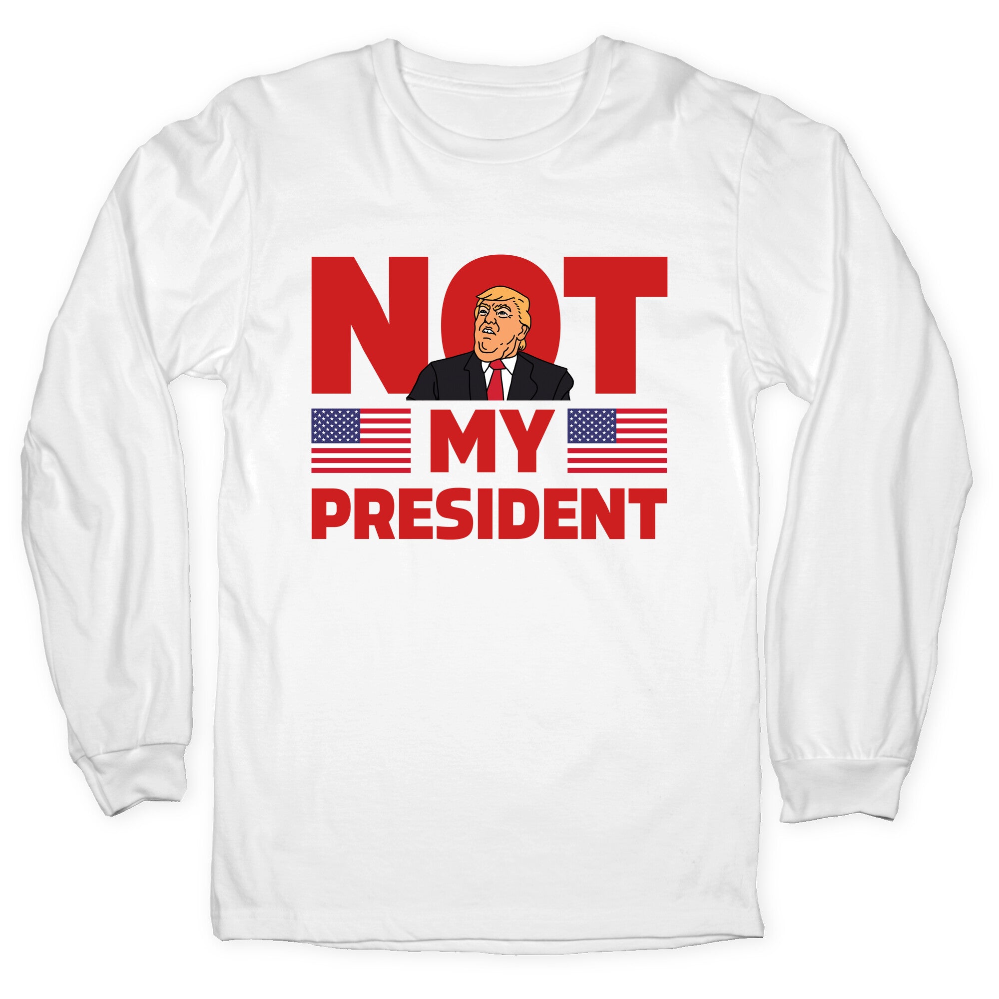 Not My President Longsleeve Tee