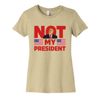 Not My President Womens Cotton Tee