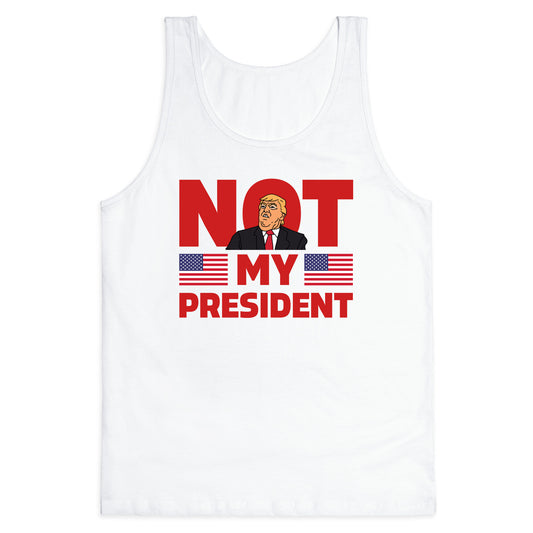 Not My President Tank Top