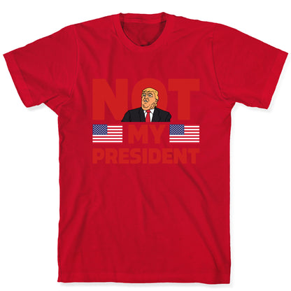 Not My President T-Shirt