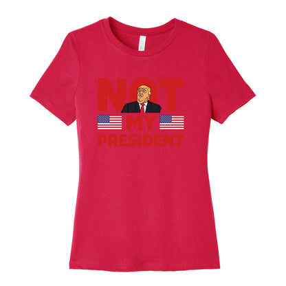 Not My President Womens Relaxed Fit Cotton Tee