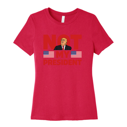 Not My President Womens Relaxed Fit Cotton Tee