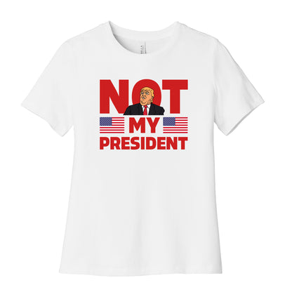 Not My President Womens Relaxed Fit Cotton Tee