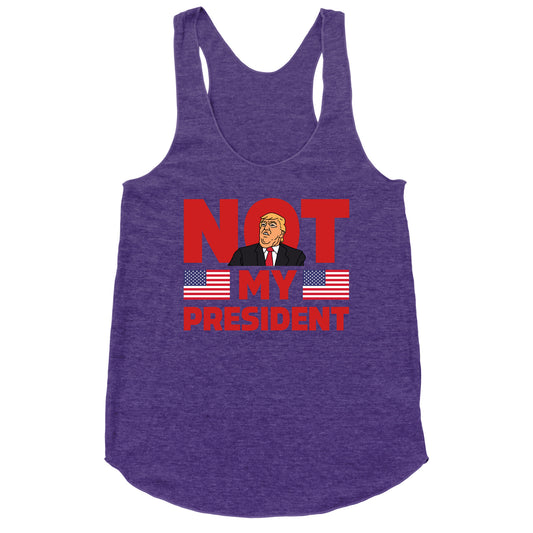 Not My President Racerback Tank