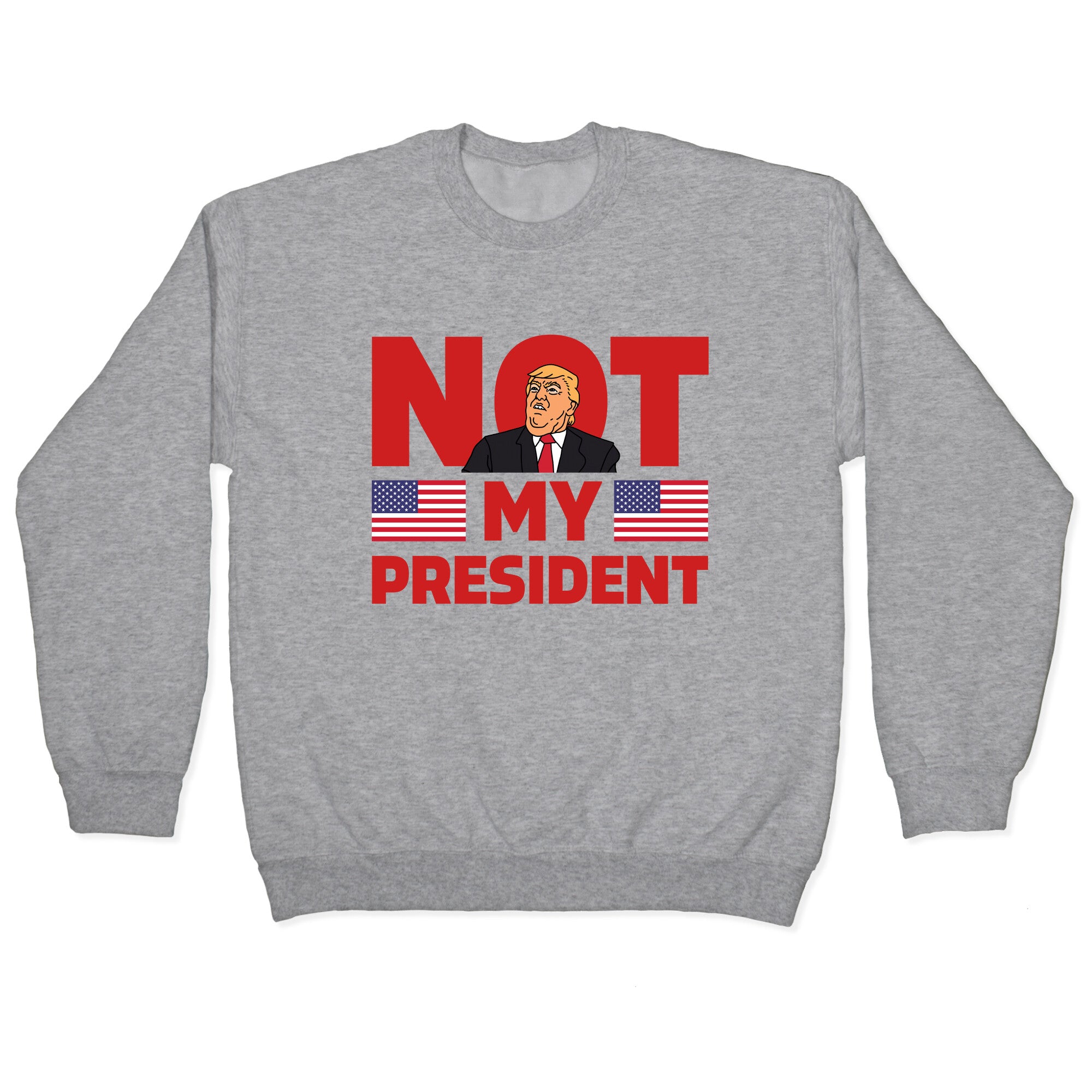 Not My President Crewneck Sweatshirt