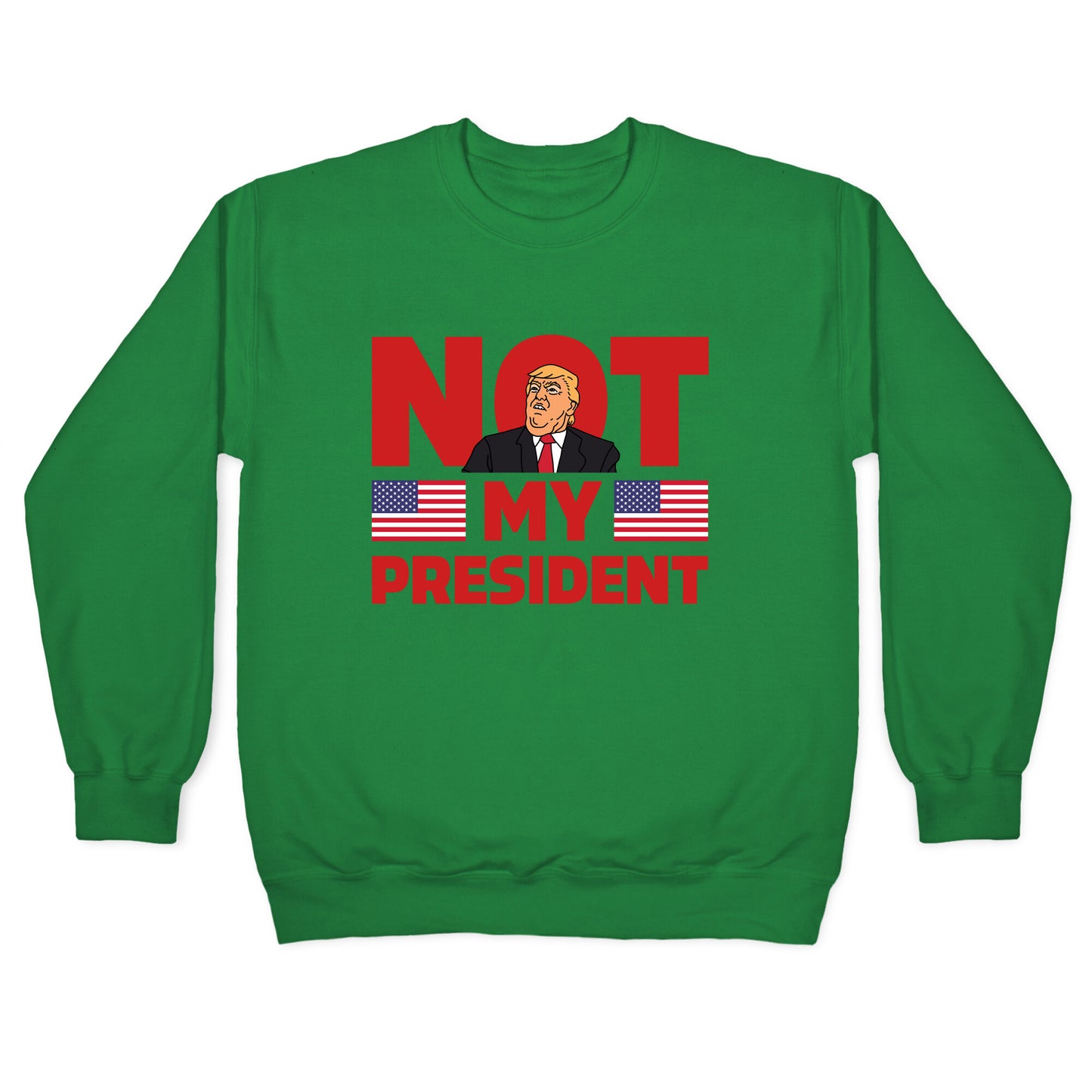 Not My President Crewneck Sweatshirt