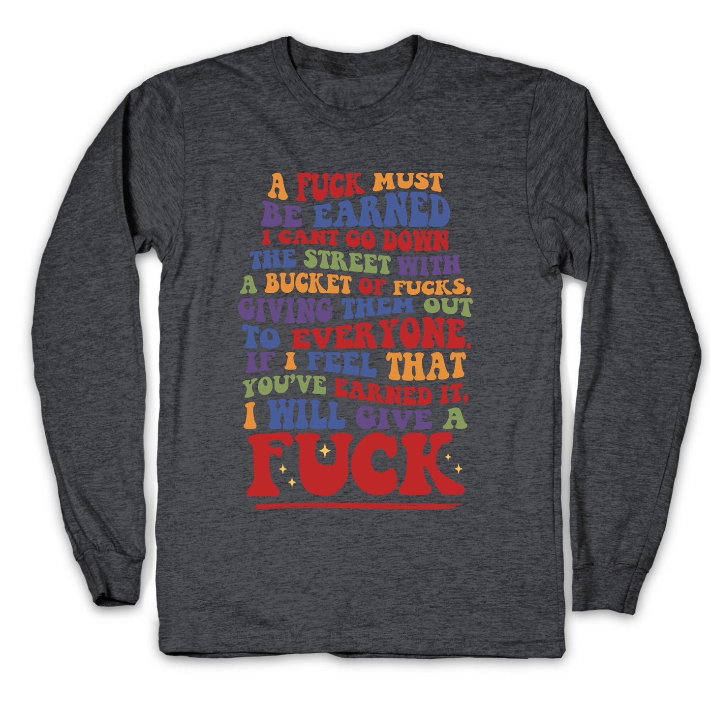 A Fuck Must Be Earned Longsleeve Tee