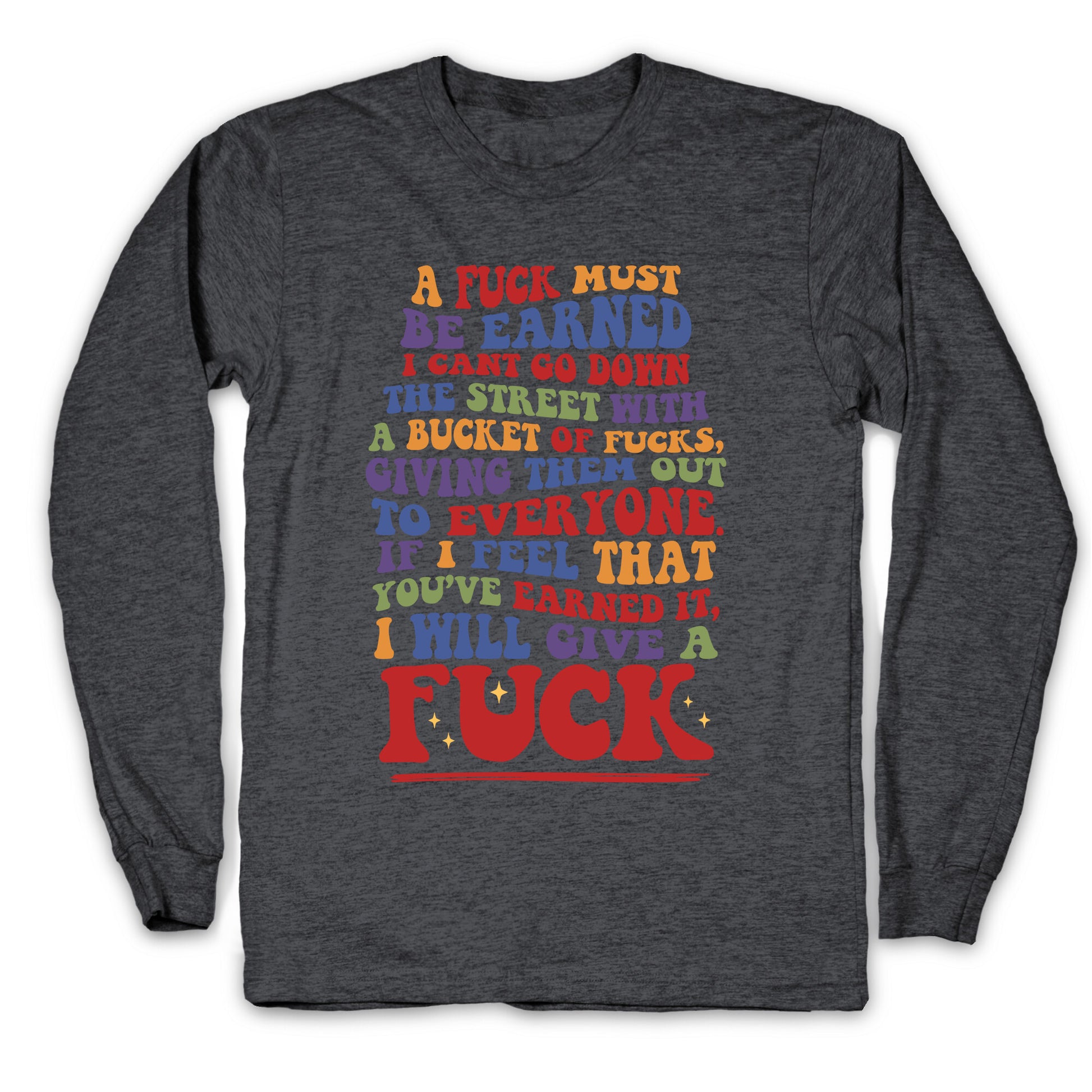 A Fuck Must Be Earned Longsleeve Tee