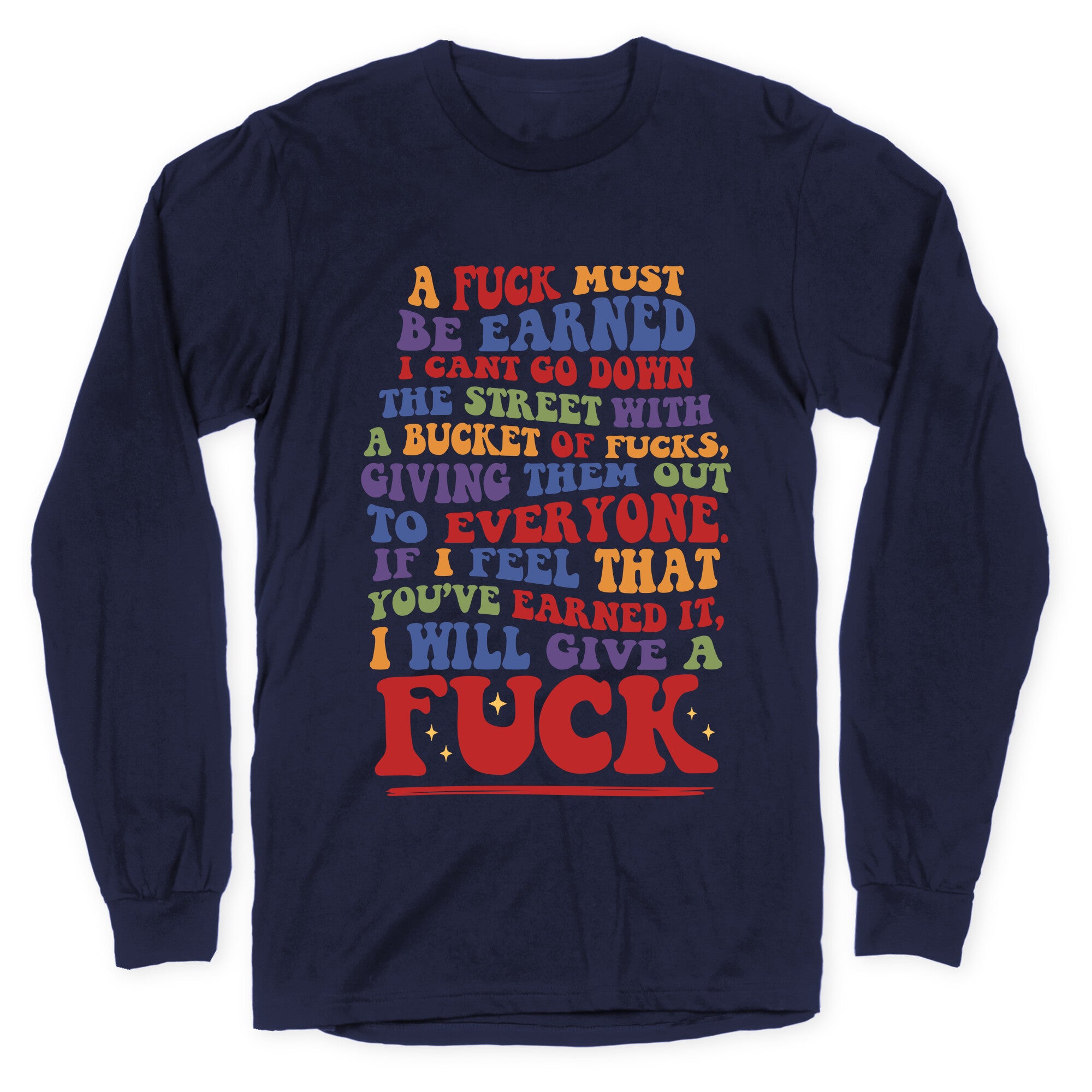 A Fuck Must Be Earned Longsleeve Tee