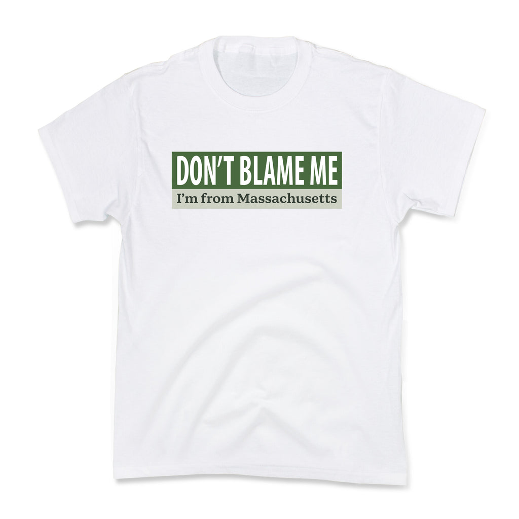 dont blame me im from massachusetts Kids Tee
