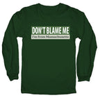 dont blame me im from massachusetts Longsleeve Tee