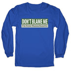 dont blame me im from massachusetts Longsleeve Tee