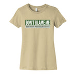 dont blame me im from massachusetts Womens Cotton Tee