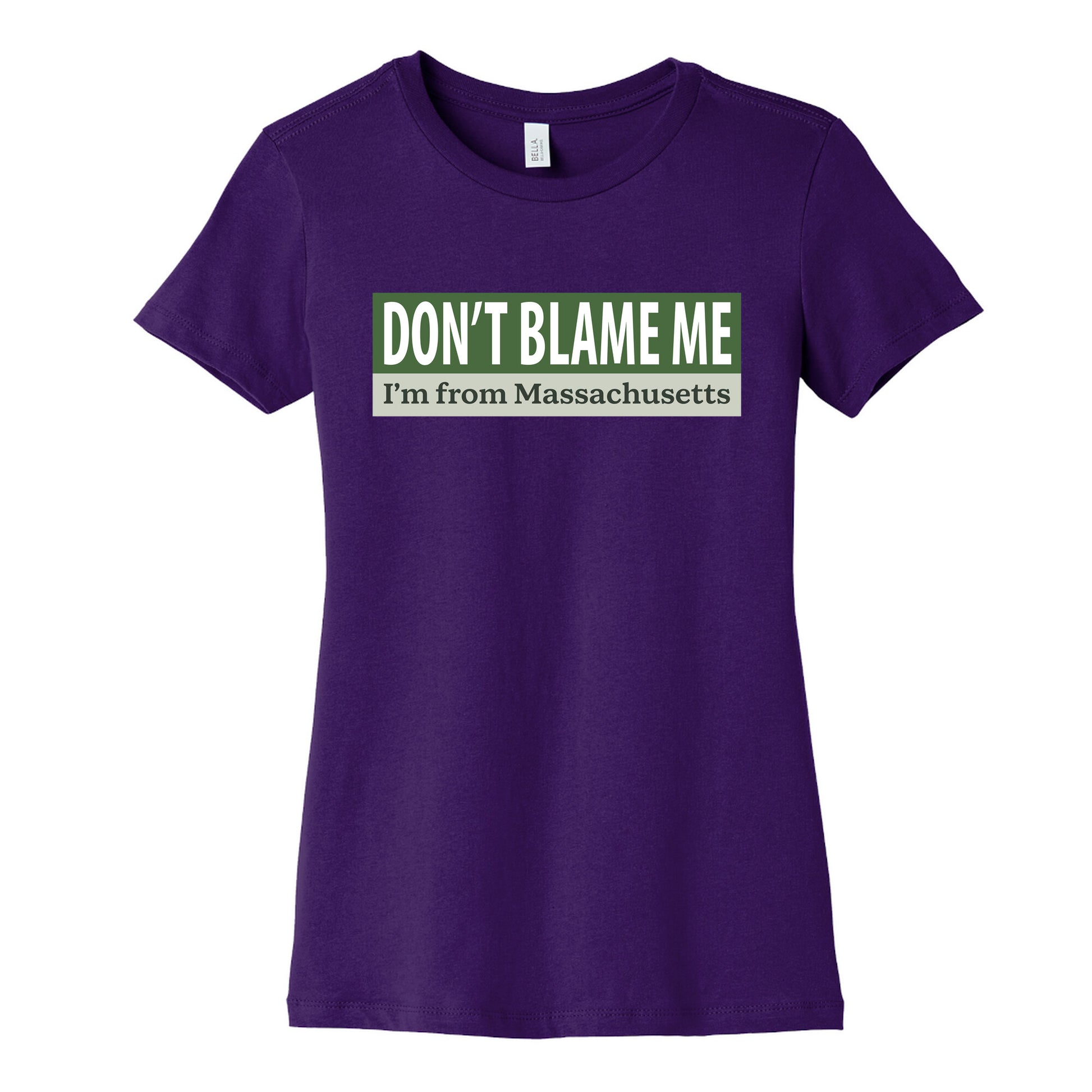 dont blame me im from massachusetts Womens Cotton Tee