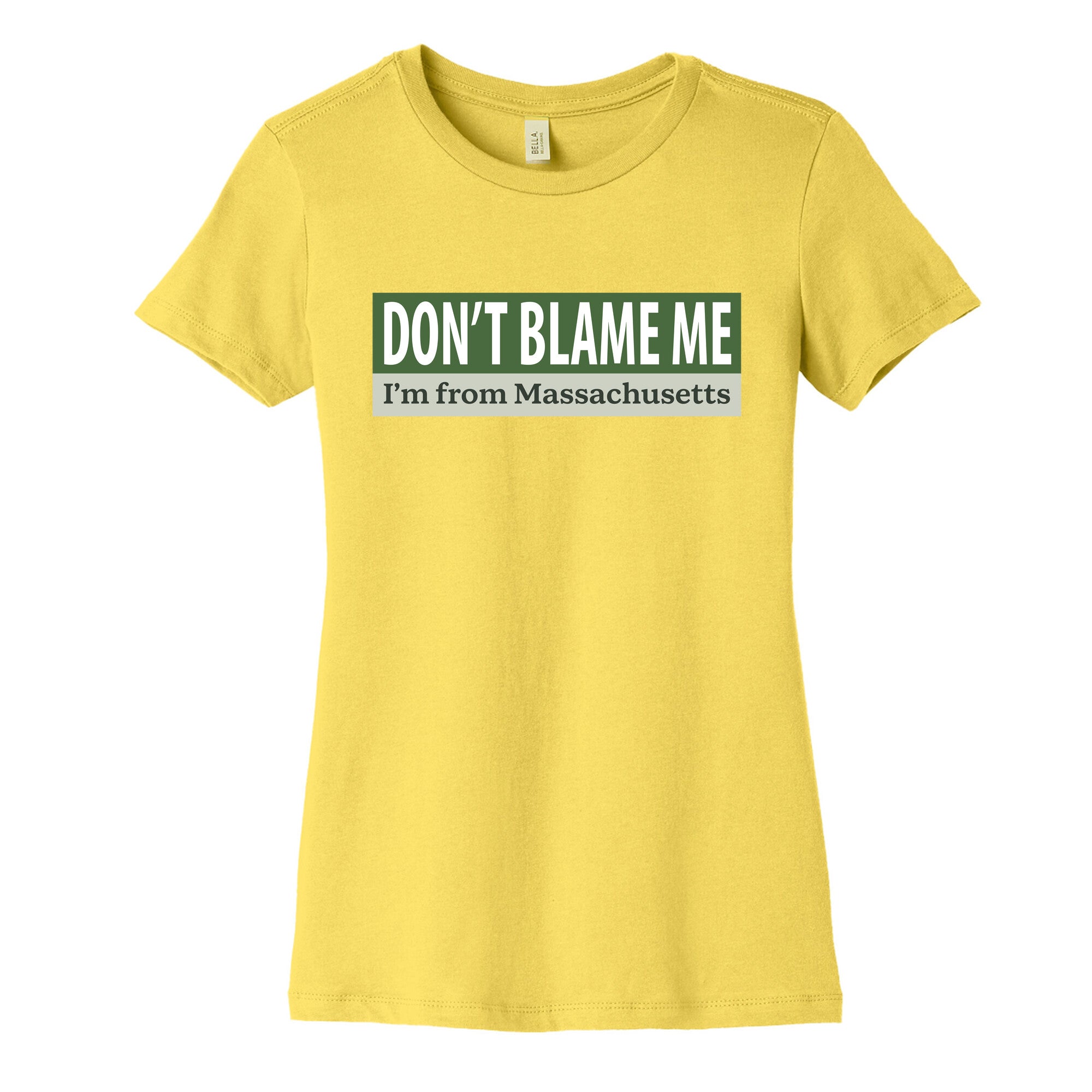 dont blame me im from massachusetts Womens Cotton Tee