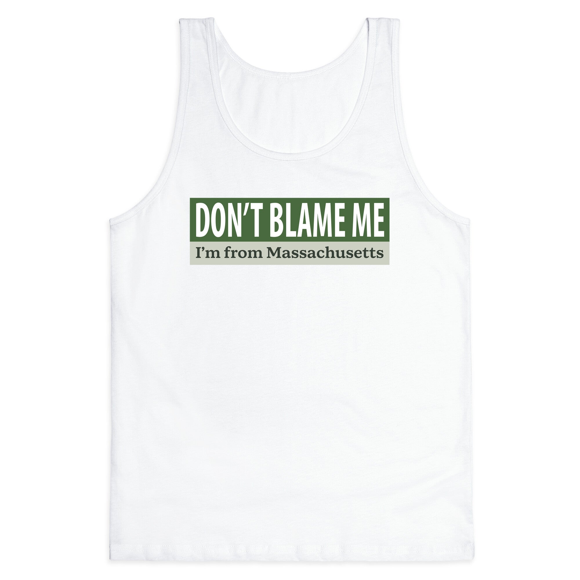 dont blame me im from massachusetts Tank Top