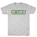 dont blame me im from massachusetts T-Shirt